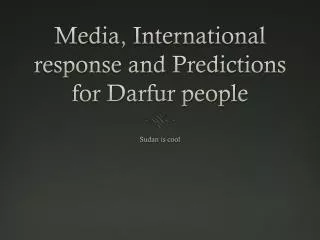 Media, International response and Predictions for Darfur people