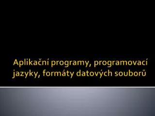 aplika n programy programovac jazyky form ty datov ch soubor