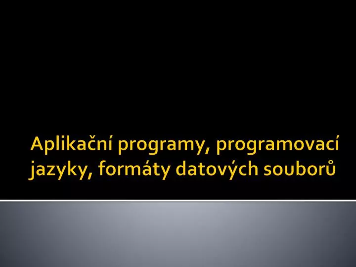 aplika n programy programovac jazyky form ty datov ch soubor