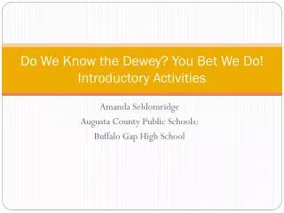 Do We Know the Dewey? You Bet We Do! Introductory Activities