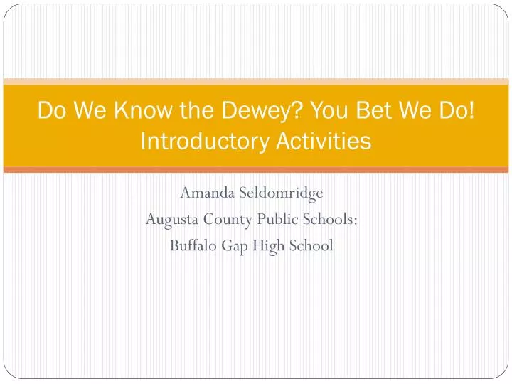 do we know the dewey you bet we do introductory activities
