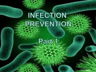 INFECTION PREVENTION Part 1