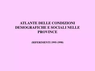 ATLANTE DELLE CONDIZIONI DEMOGRAFICHE E SOCIALI NELLE PROVINCE