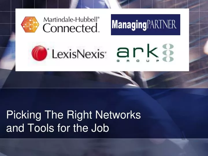 picking the right networks and tools for the job