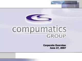 Corporate Overview June 27, 2007