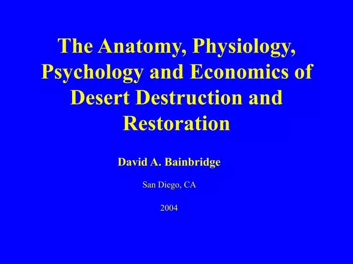 the anatomy physiology psychology and economics of desert destruction and restoration