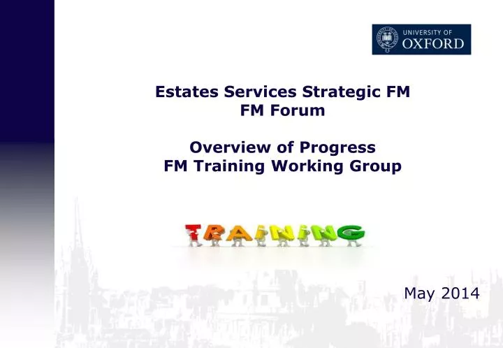 estates services strategic fm fm forum overview of progress fm training working group
