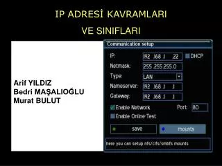 IP ADRESİ KAVRAM LARI VE SINIFLARI