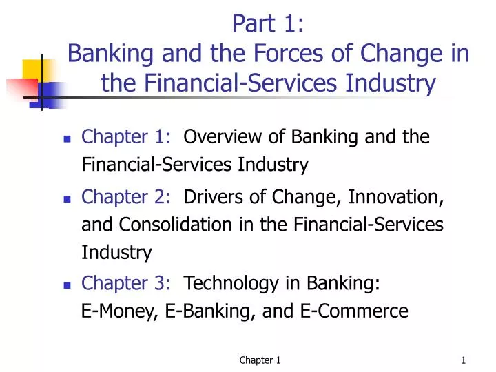 part 1 banking and the forces of change in the financial services industry