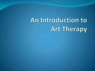 An Introduction to Art Therapy