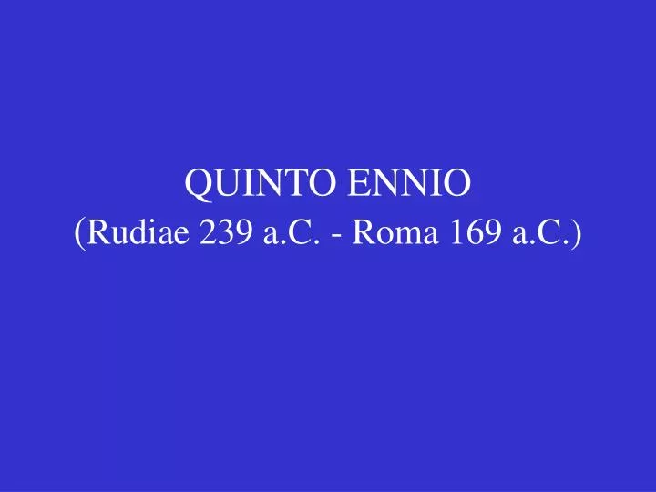 quinto ennio rudiae 239 a c roma 169 a c
