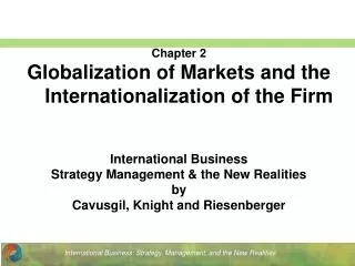 Chapter 2 Globalization of Markets and the Internationalization of the Firm International Business