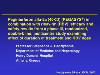 Professor Stephanos J. Hadziyannis Department of Medicine and Hepatology Henry Dunant Hospital