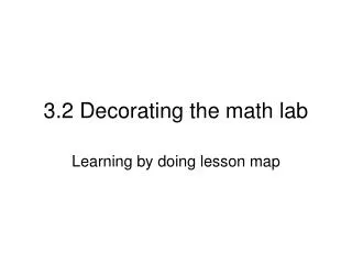 3.2 Decorating the math lab