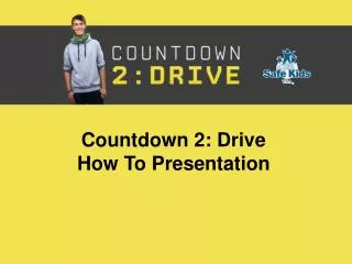 Countdown 2: Drive How To Presentation