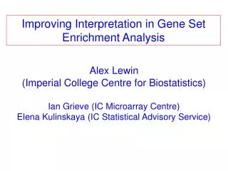 Alex Lewin (Imperial College Centre for Biostatistics) Ian Grieve ( IC Microarray Centre)