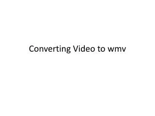 Converting Video to wmv