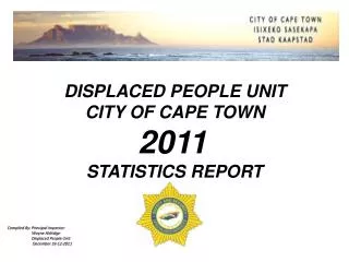 DISPLACED PEOPLE UNIT CITY OF CAPE TOWN 2011 STATISTICS REPORT