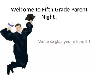 Welcome to Fifth Grade Parent Night!