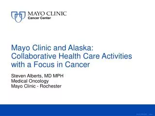 Mayo Clinic and Alaska: Collaborative Health Care Activities with a Focus in Cancer