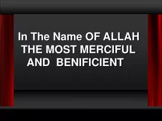 In The Name OF ALLAH THE MOST MERCIFUL AND BENIFICIENT