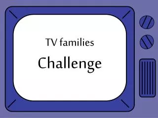 TV families Challenge