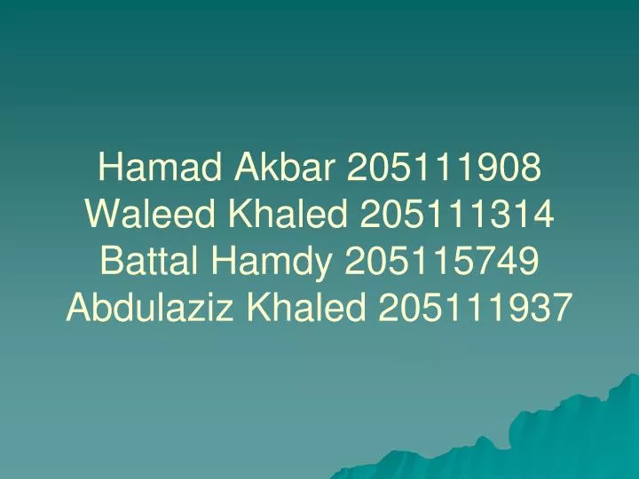 hamad akbar 205111908 waleed khaled 205111314 battal hamdy 205115749 abdulaziz khaled 205111937