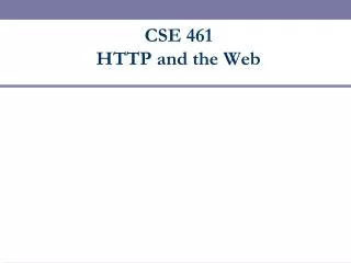 CSE 461 HTTP and the Web