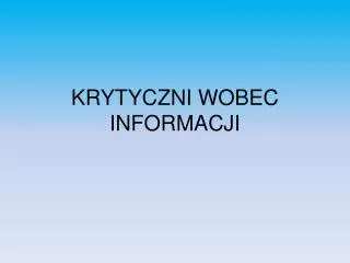 krytyczni wobec informacji