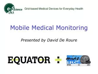 Mobile Medical Monitoring Presented by David De Roure