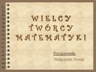 w i e l c y t w r c y m a t e m a t y k i