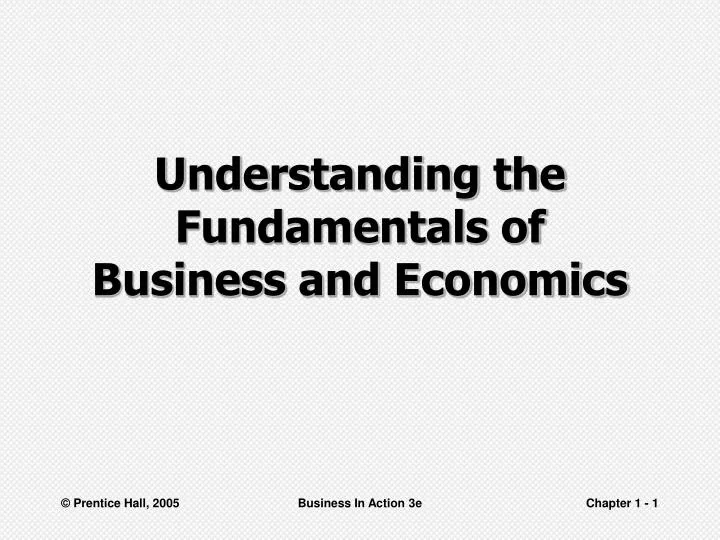 understanding the fundamentals of business and economics