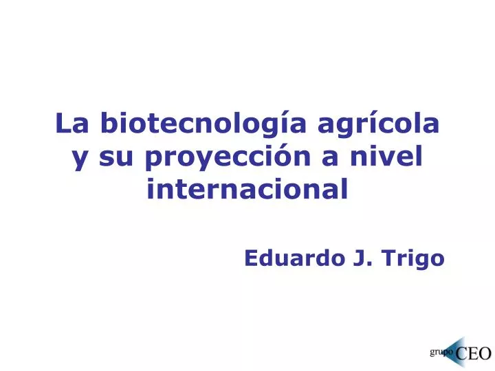 la biotecnolog a agr cola y su proyecci n a nivel internacional