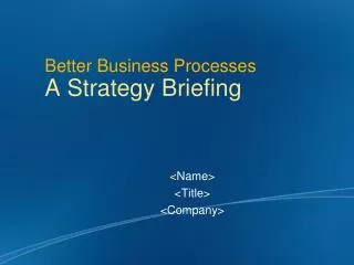 Better Business Processes A Strategy Briefing