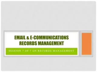 Email &amp; E-Communications Records Management