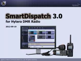 SmartDispatch 3.0 for Hytera DMR Radio 2012 -09-19