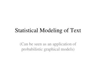 Statistical Modeling of Text
