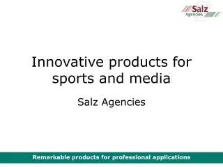 Innovative products for sports and media