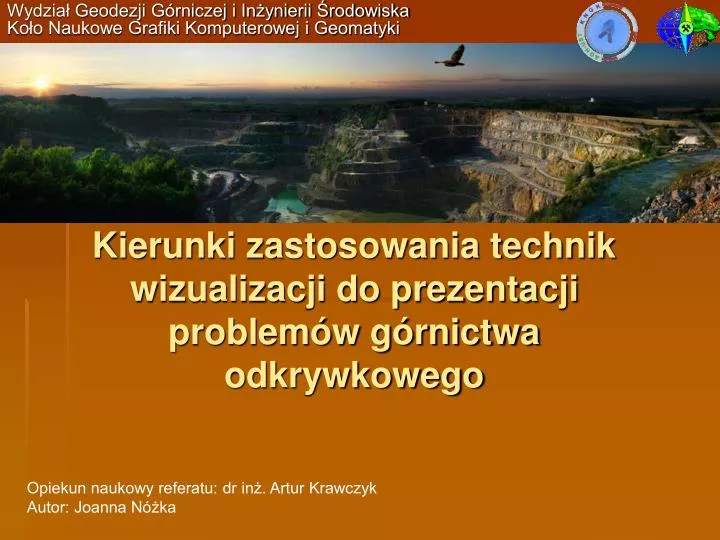 kierunki zastosowania technik wizualizacji do prezentacji problem w g rnictwa odkrywkowego