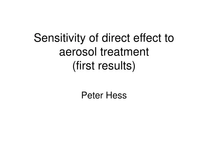 sensitivity of direct effect to aerosol treatment first results