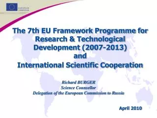 Richard BURGER Science Counsellor Delegation of the European Commission to Russia