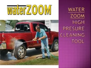 Water Zoom - High pressure Cleaning Tool