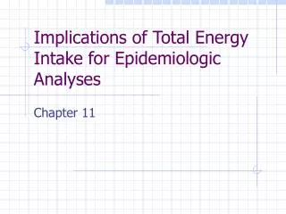 Implications of Total Energy Intake for Epidemiologic Analyses