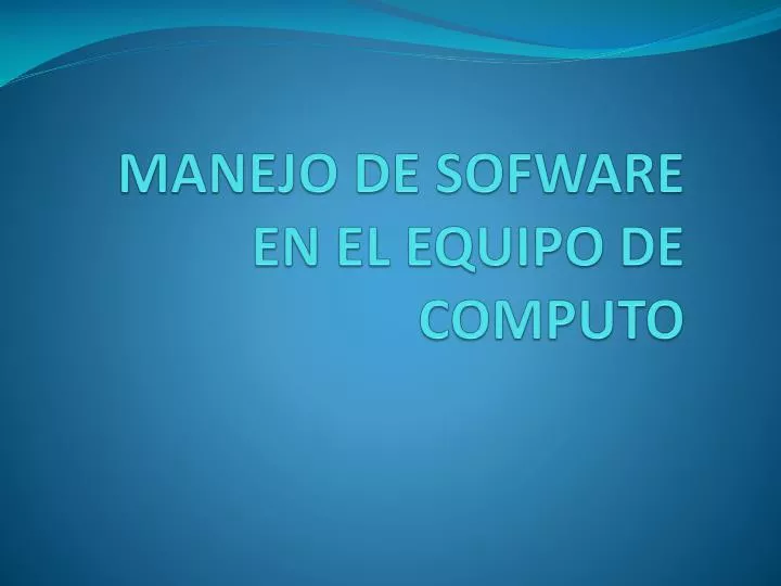 manejo de sofware en el equipo de computo