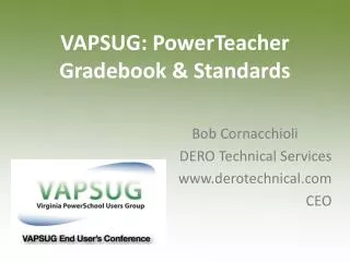 VAPSUG: PowerTeacher Gradebook &amp; Standards