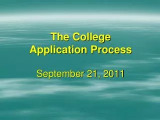 The College Application Process September 21, 2011
