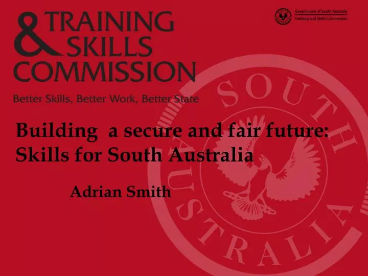 building a secure and fair future skills for south australia