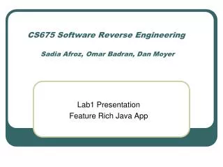 CS675 Software Reverse Engineering Sadia Afroz, Omar Badran, Dan Moyer