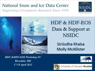 HDF &amp; HDF-EOS Data &amp; Support at NSIDC SiriJodha Khalsa Molly McAllister