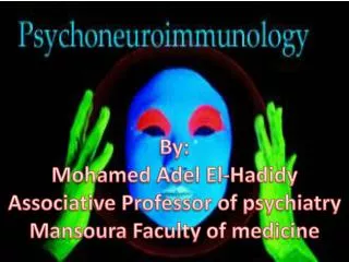 By: Mohamed Adel El- Hadidy Associative Professor of psychiatry Mansoura Faculty of medicine